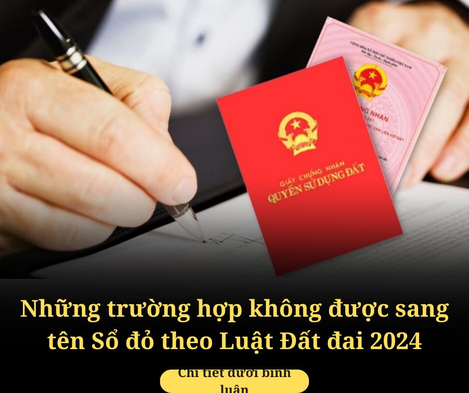 Những trường hợp không được sang tên Sổ đỏ theo Luật Đất đai 2024