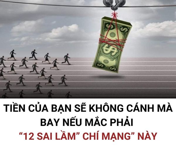 12 sai lầm “chí mạng” khiến tiền của bạn không cánh mà bay