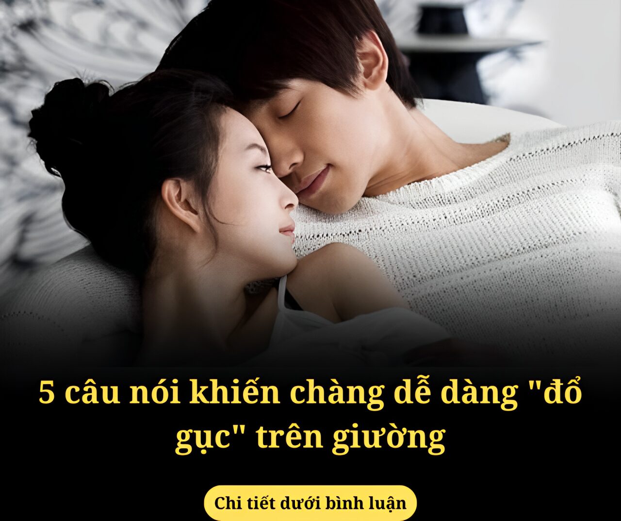 5 câu nói khiến chàng dễ dàng “đổ gục” trên giường