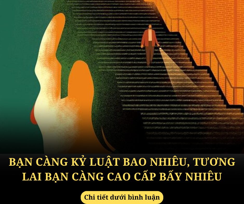 Bạn càng kỷ luật bao nhiêu, tương lai bạn càng cao cấp bấy nhiêu