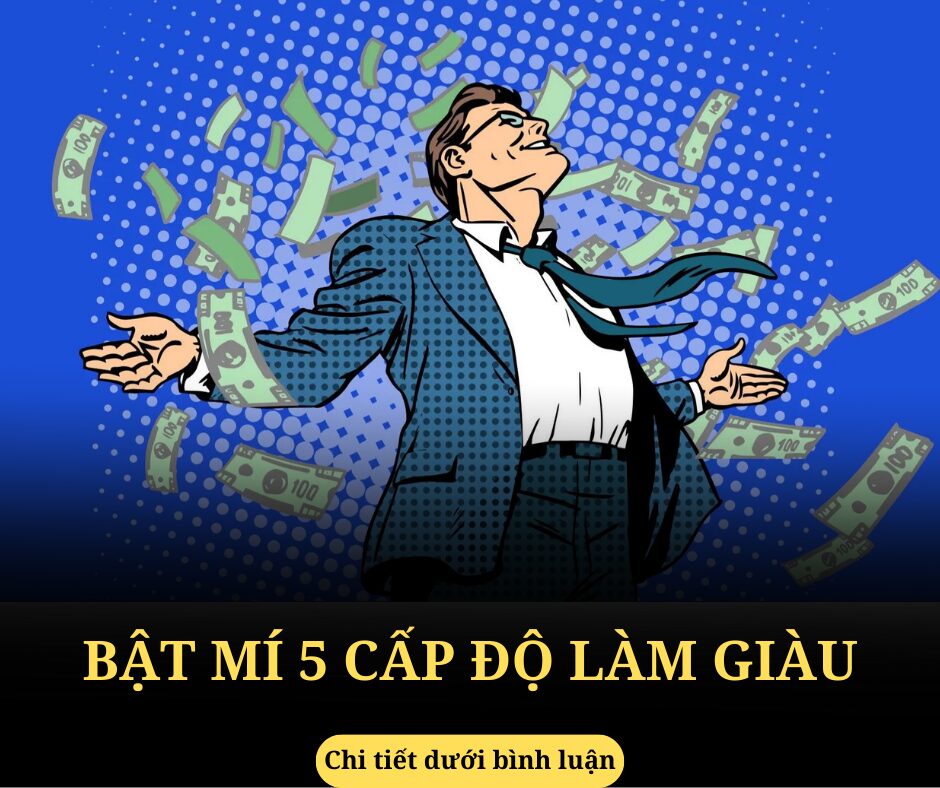 Bật mí 5 cấp độ làm giàu mà không phải ai cũng biết