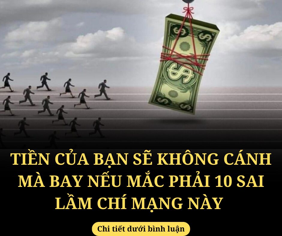 10 sai lầm chí mạng khiến tiền của bạn không cánh mà bay