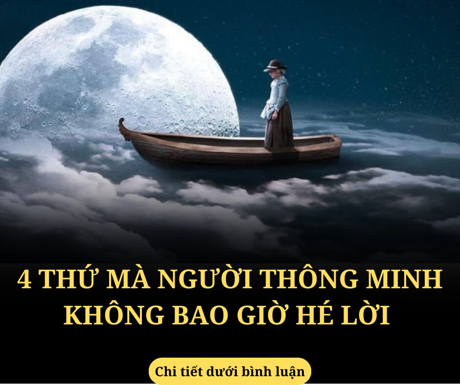 4 thứ mà người thông minh không bao giờ hé lời