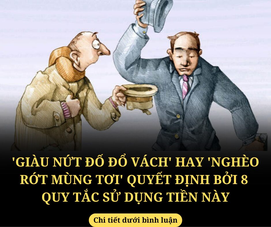 “Giàu nứt đố đổ vách” hay “nghèo rớt mồng tơi” được quyết định bởi 8 quy tắc sử dụng tiền này