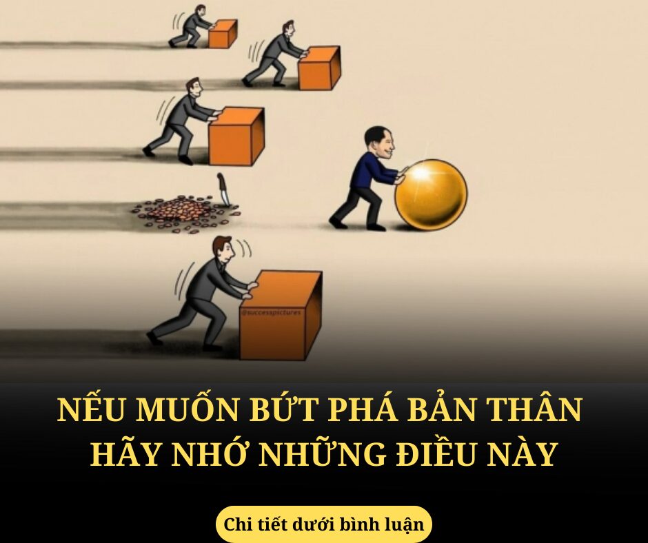 Nếu muốn bứt phá bản thân hãy nhớ những điều này