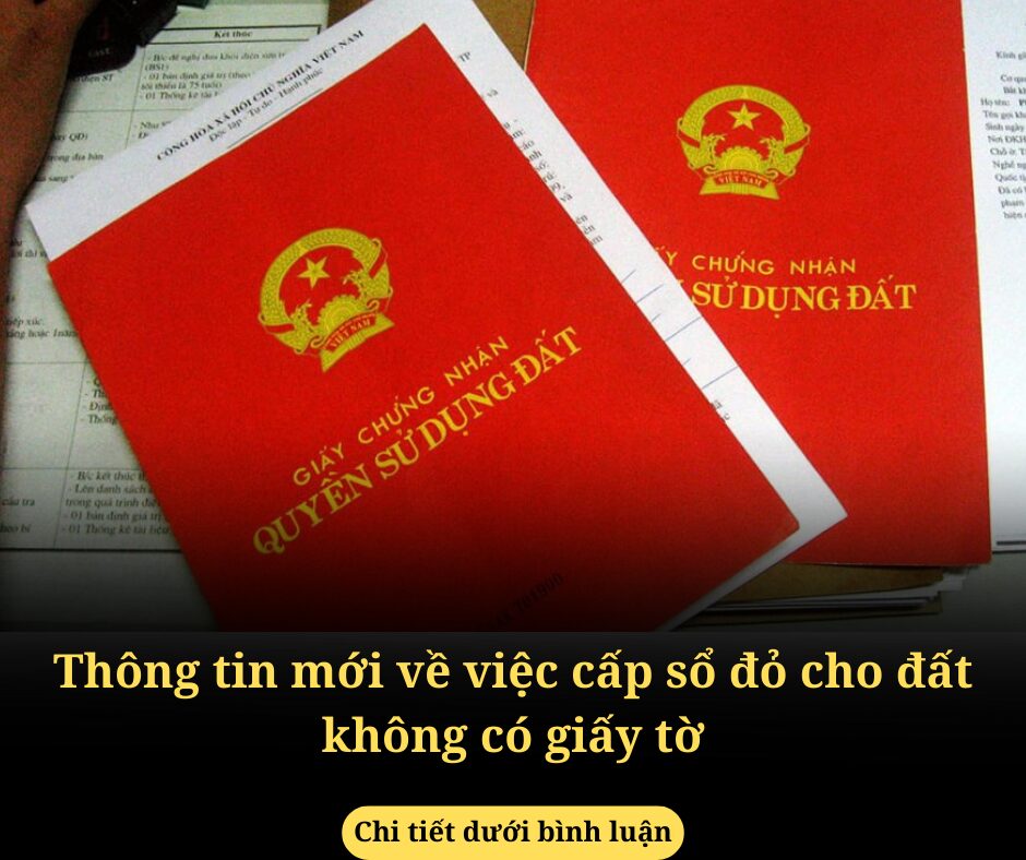 Thông tin mới về việc cấp sổ đỏ cho đất không có giấy tờ