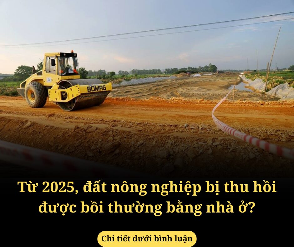 Từ 2025, đất nông nghiệp bị thu hồi được bồi thường bằng nhà ở?