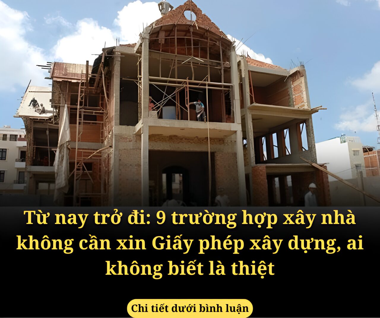 Từ nay trở đi: 9 trường hợp xây nhà không cần xin Giấy phép xây dựng, ai không biết là thiệt