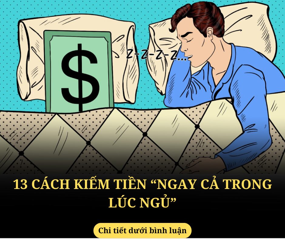 13 cách kiếm tiền “ngay cả trong lúc ngủ”