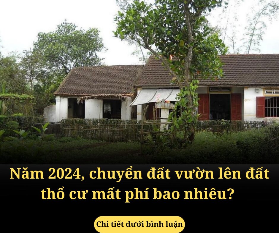 Năm 2024, chuyển đất vườn lên đất thổ cư mất phí bao nhiêu?