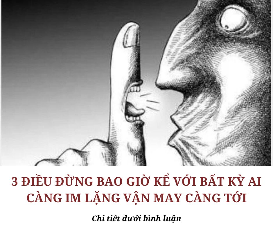 3 điều đừng bao giờ kể với bất kỳ ai, càng im lặng vận may càng tới