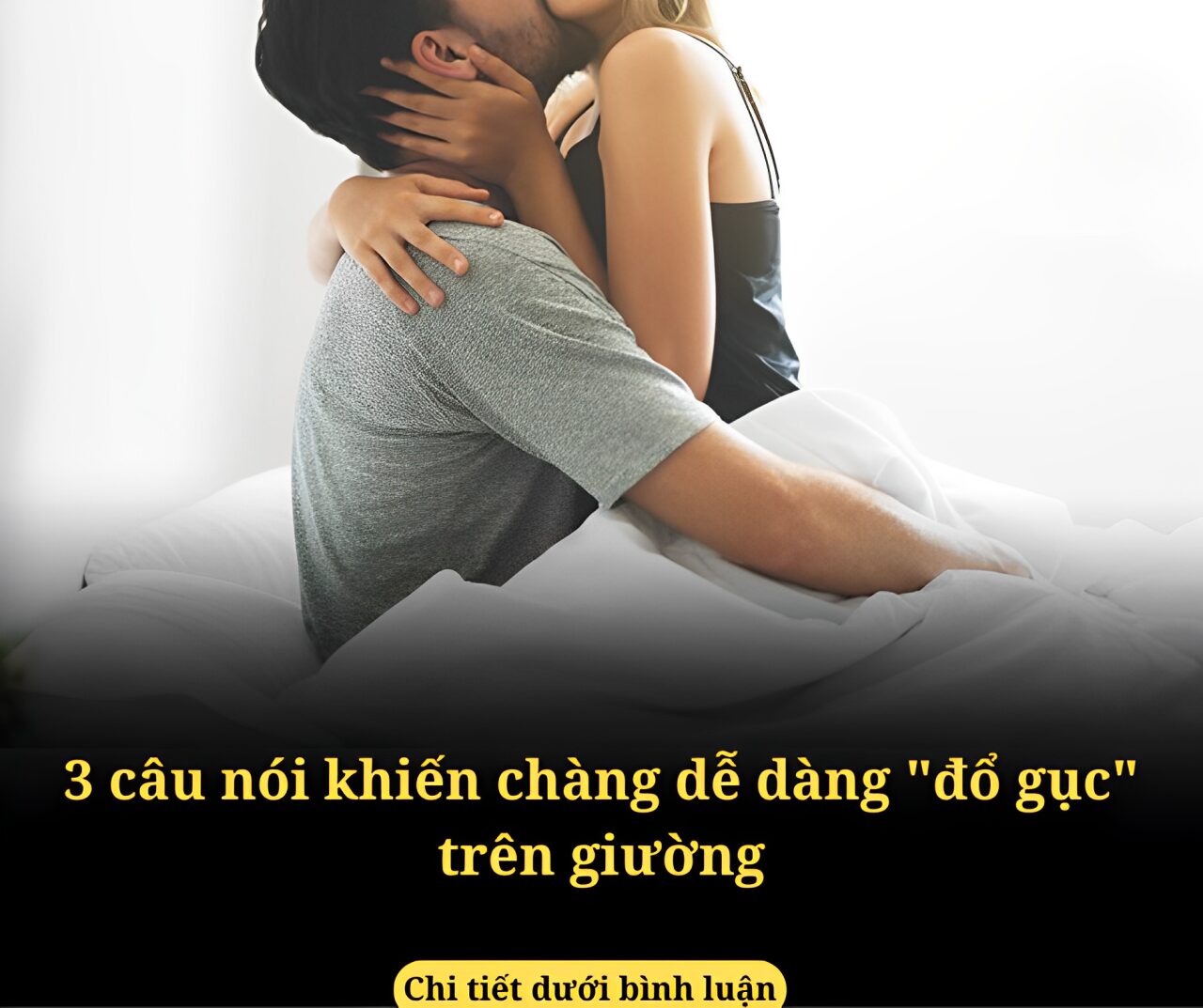 3 câu nói khiến chàng dễ dàng “đổ gục” trên giường