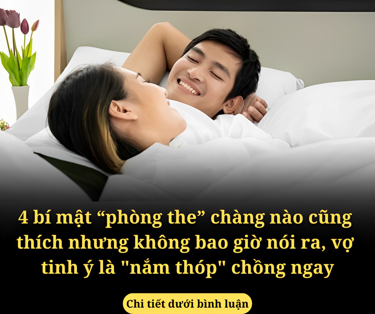 4 bí mật “phòng the” chàng nào cũng thích nhưng không bao giờ nói ra, vợ tinh ý là “nắm thóp” chồng ngay