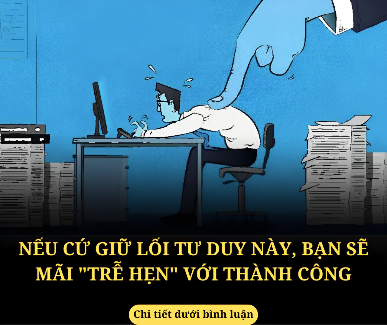 Nếu cứ giữ lối tư duy này, bạn sẽ mãi “trễ hẹn” với thành công