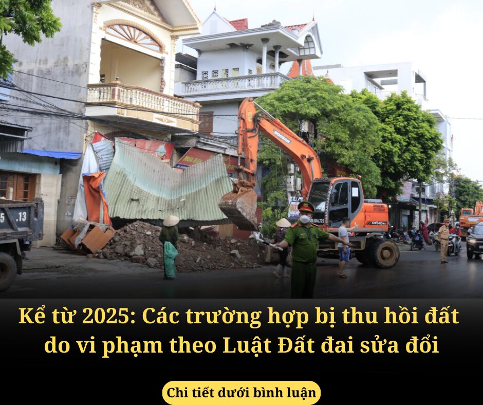 Kể từ 2025: Các trường hợp bị thu hồi đất do vi phạm theo Luật Đất đai sửa đổi