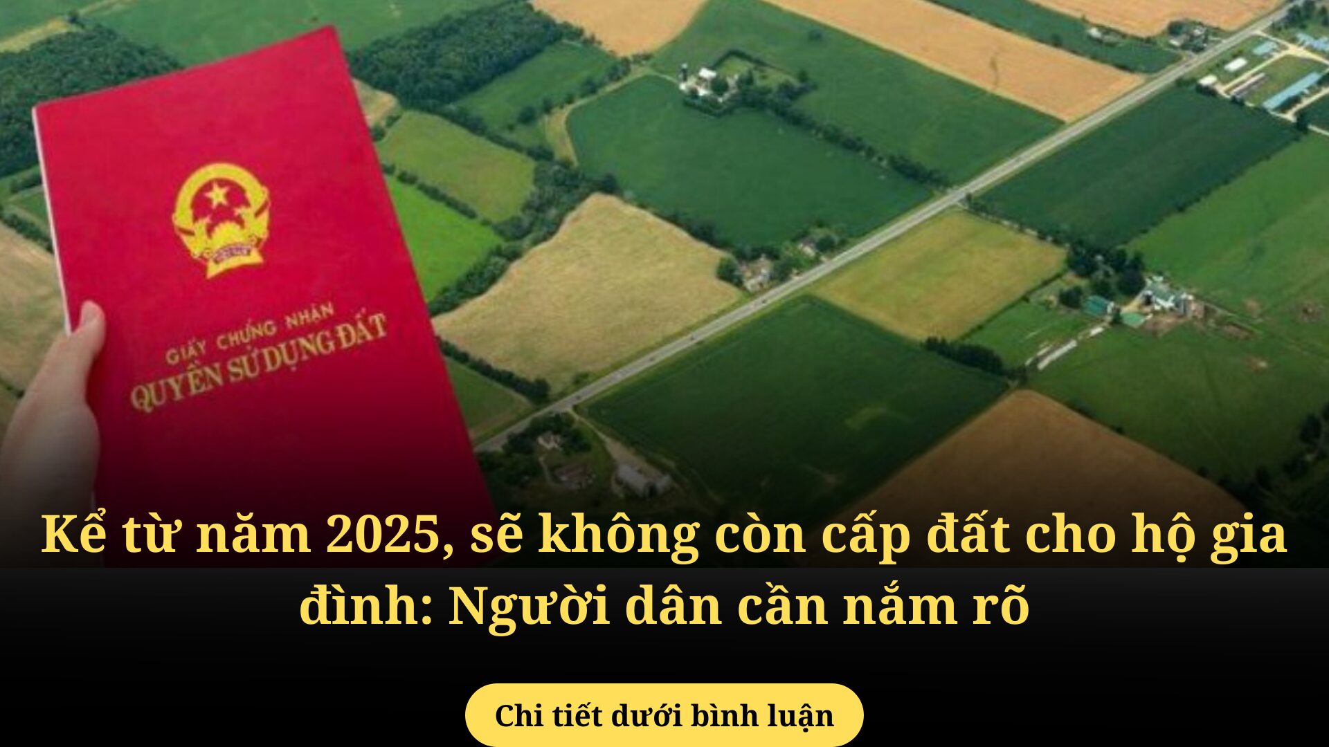 Kể từ năm 2025, sẽ không còn cấp đất cho hộ gia đình: Người dân cần nắm rõ