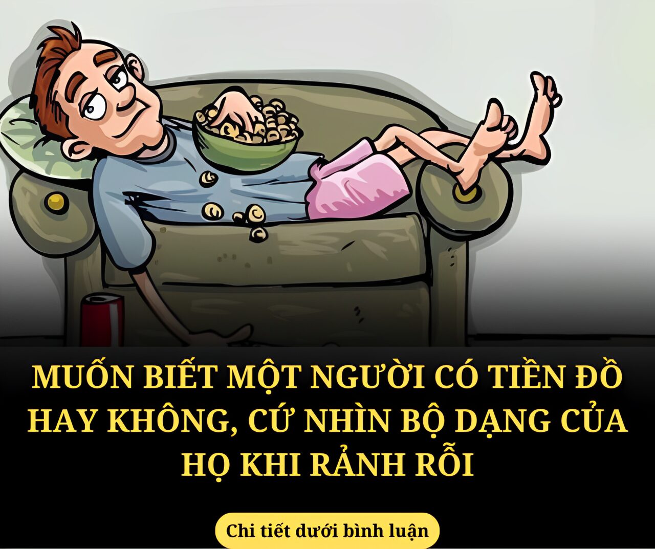 Muốn biết một người có rảnh rỗi hay không, cứ nhìn bộ dạng của họ khi rảnh rỗi