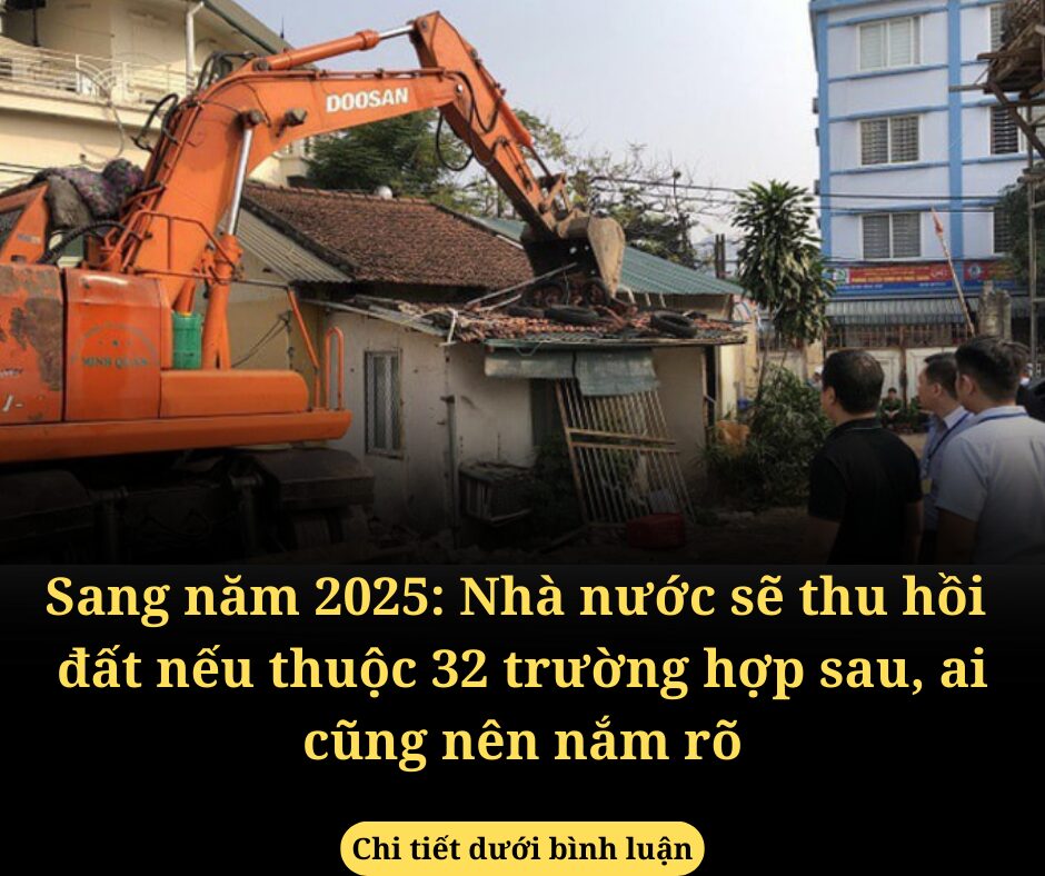 Sang năm 2025: Nhà nước sẽ thu hồi đất nếu thuộc 32 trường hợp sau, ai cũng nên nắm rõ