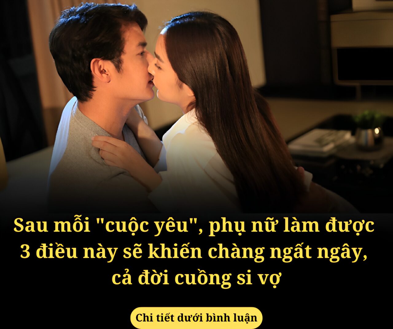 Sau mỗi “cuộc yêu”, phụ nữ làm được 3 điều này sẽ khiến chàng ngất ngây, cả đời cuồng si vợ