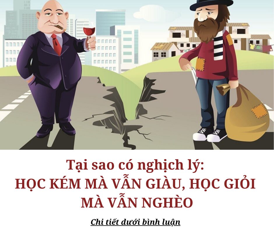 5 lý giải cho nghịch lý: Học kém mà vẫn giàu, học giỏi mà vẫn nghèo