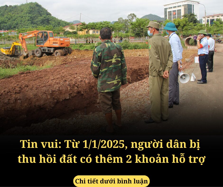 Tin vui: Từ 1/1/2025, người dân bị thu hồi đất có thêm 2 khoản hỗ trợ