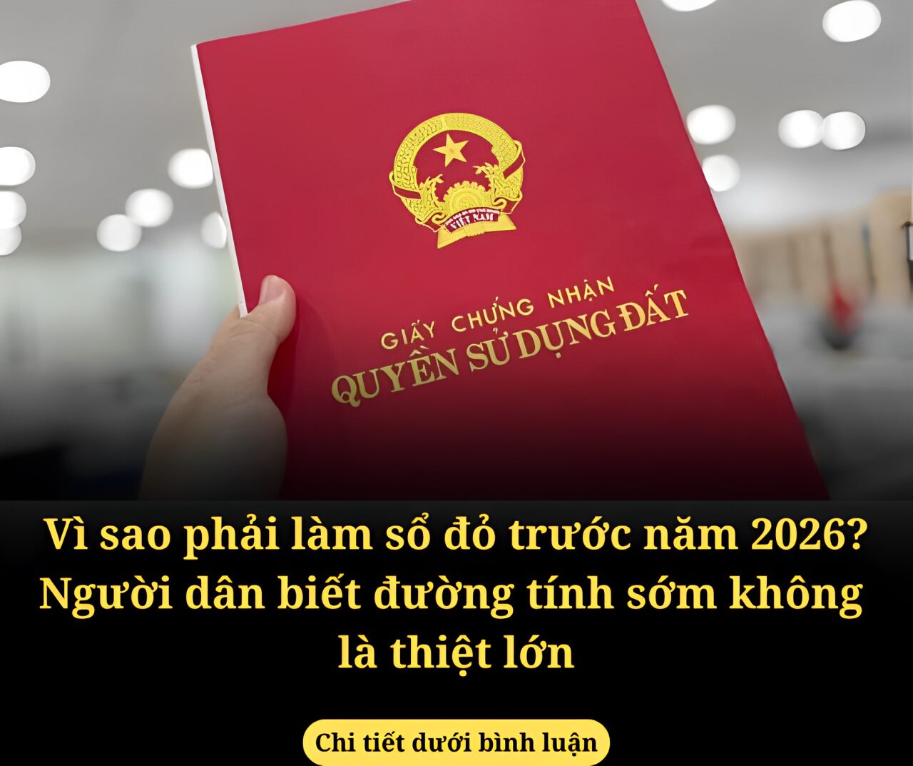 Vì sao phải làm sổ đỏ trước năm 2026? Người dân biết đường tính sớm không là thiệt lớn