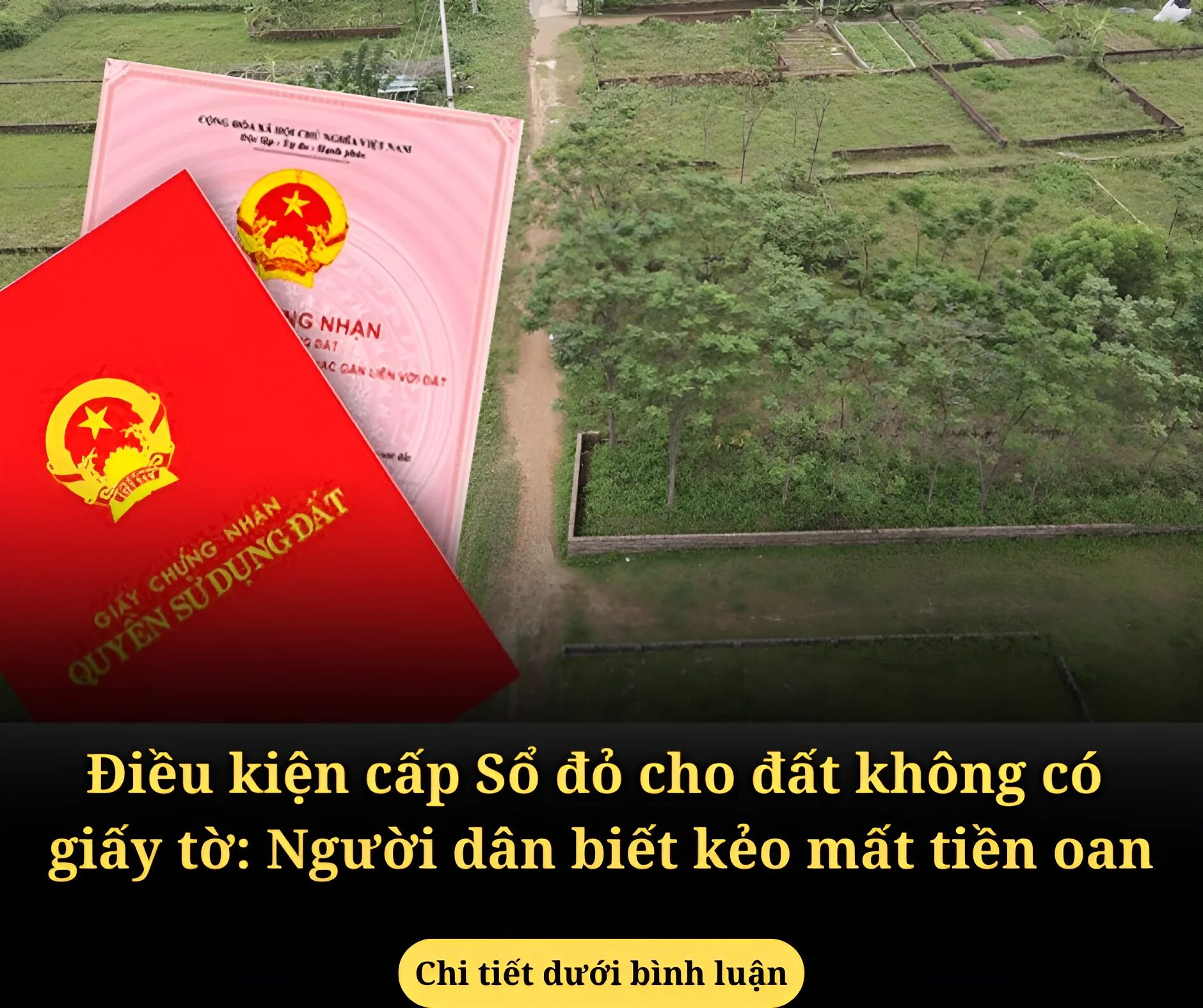 Điều kiện cấp Sổ đỏ cho đất không có giấy tờ: Người dân biết kẻo mất tiền oan