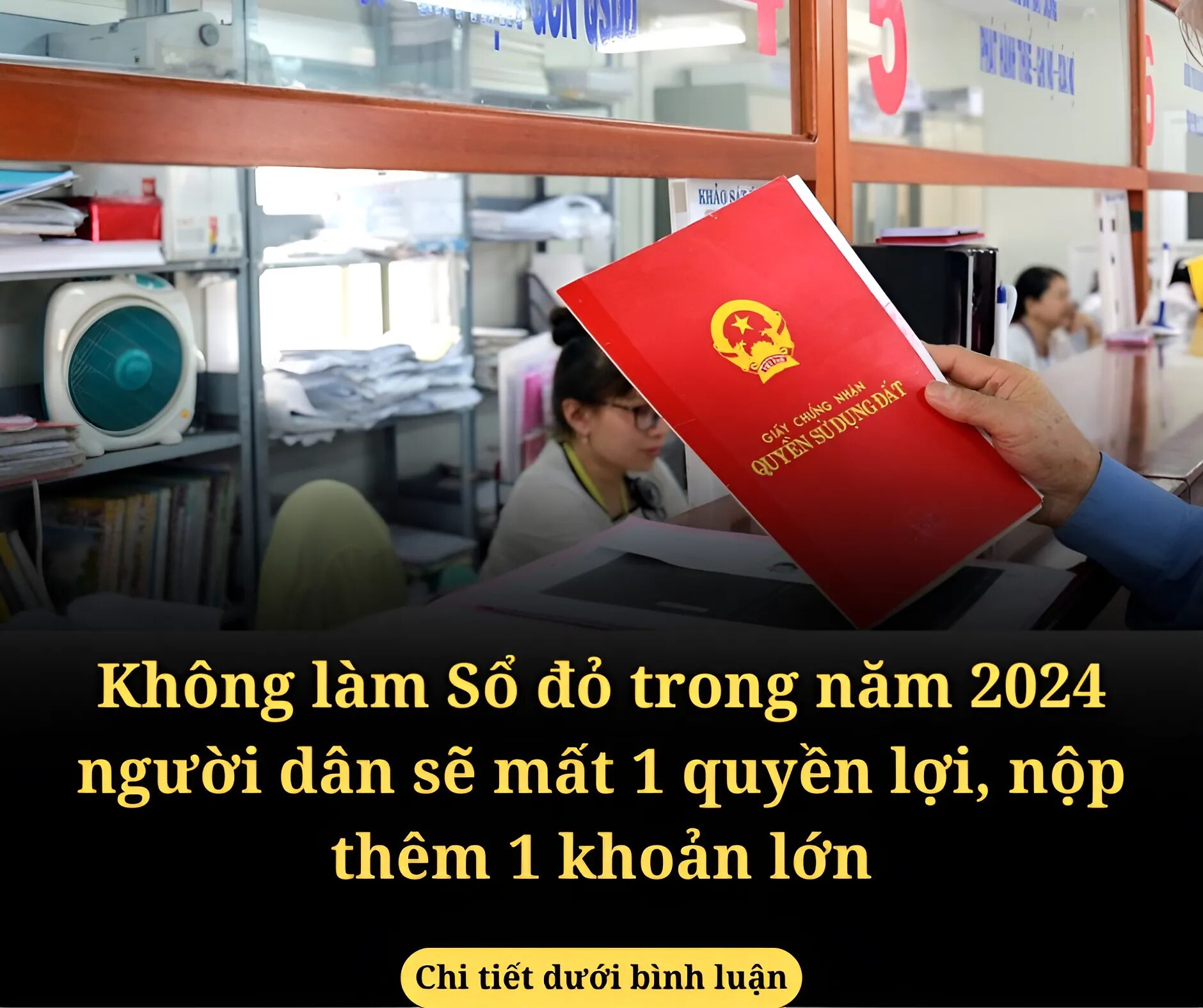 Không làm Sổ đỏ trong năm 2024 người dân sẽ mất 1 quyền lợi, nộp thêm 1 khoản lớn