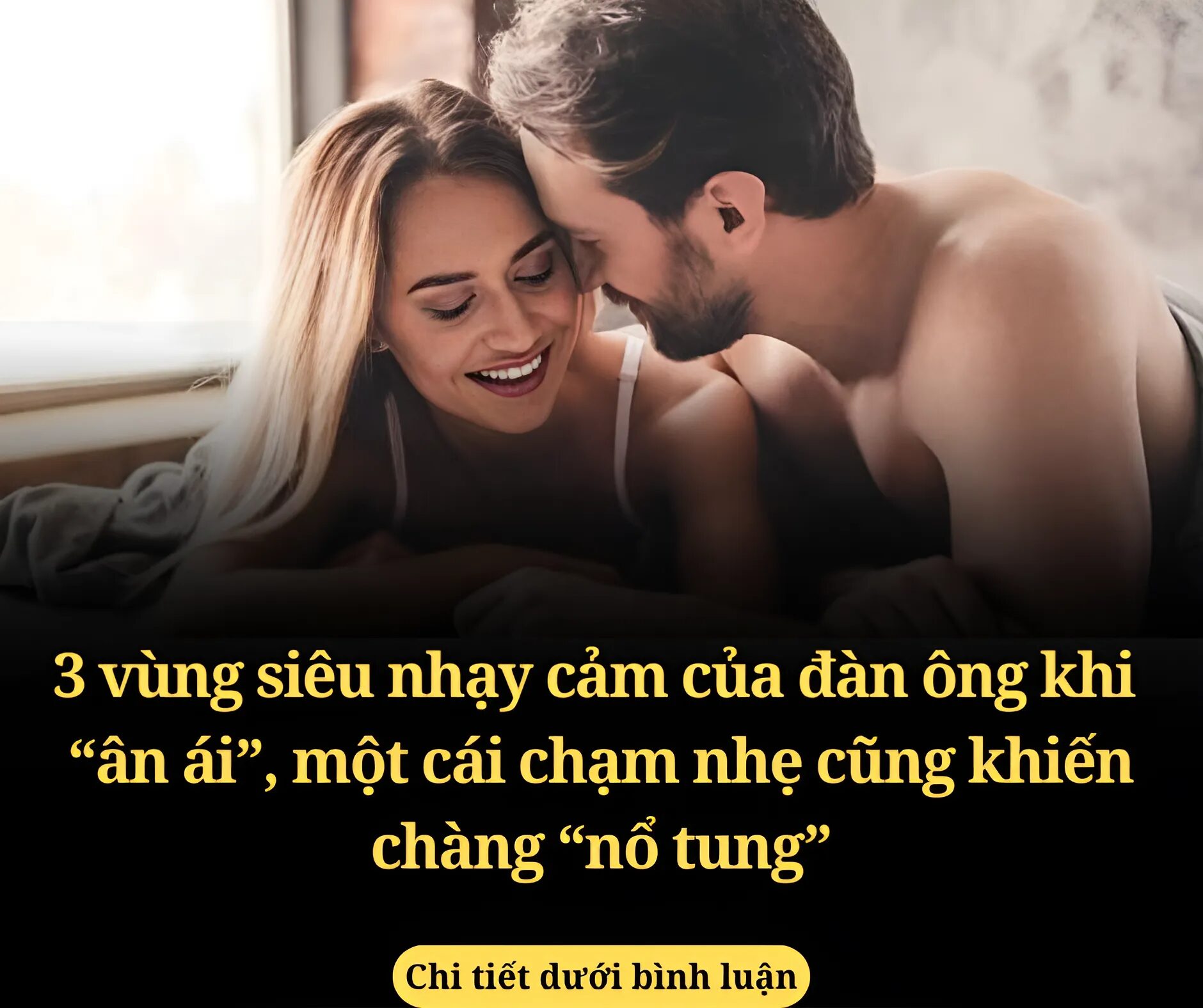 3 vùng siêu nhạy cảm của đàn ông khi “ân ái”, một cái chạm nhẹ cũng khiến chàng “nổ tung”