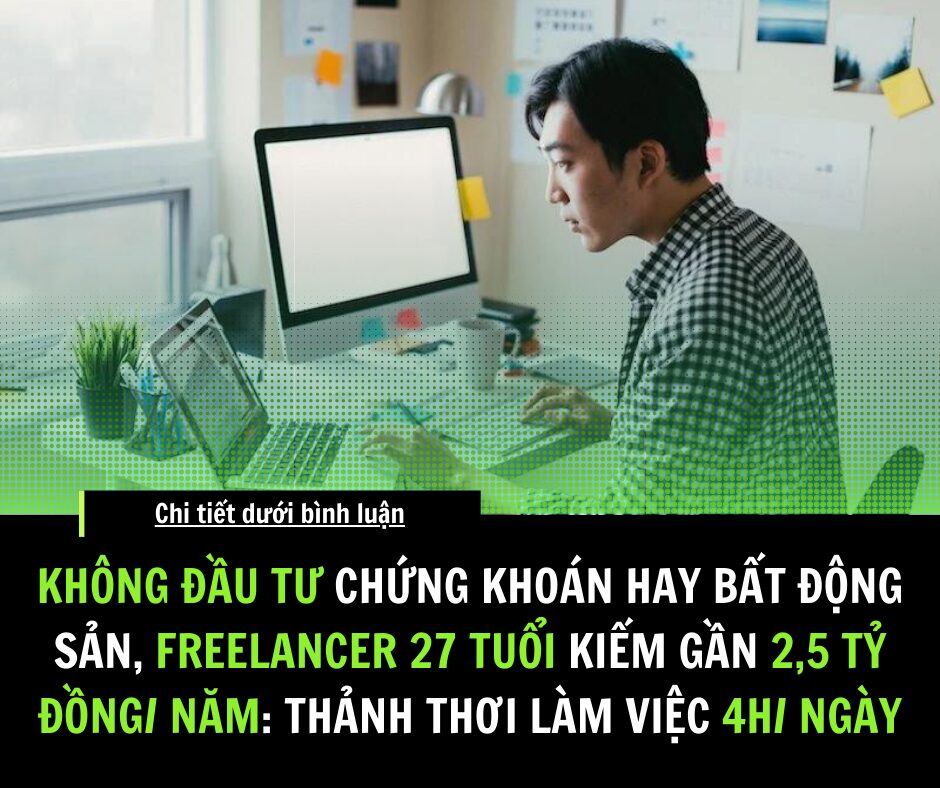 Không đầu tư chứng khoán hay bất động sản, freelancer 27 tuổi kiếm gần 2,5 tỷ đồng/năm: Thảnh thơi làm việc 4 tiếng/ngày, có gì khó chỉ cần hỏi ChatGPT