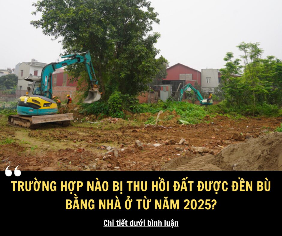 Trường hợp nào bị thu hồi đất nông nghiệp được đền bù bằng nhà ở từ năm 2025?